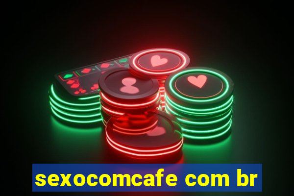 sexocomcafe com br